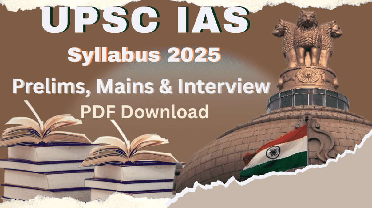 UPSC IAS Syllabus 2025 : Prelims, Mains & Interview Full Details in Hindi