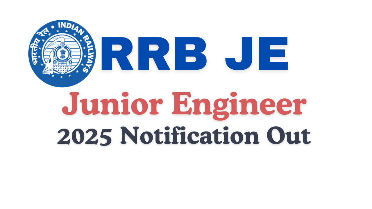 RRB JE 2025 Notification Out : 2569 जूनियर इंजीनियर पदों पर आवेदन शुरू