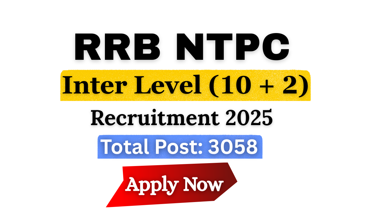 RRB NTPC 10+2 Recruitment 2025 : 3058 UG पदों के लिए ऑनलाइन आवेदन