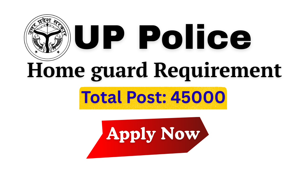 UP Police Home guard Recruitment 2025 : 45000 पदों पर बड़ी भर्ती, ऑनलाइन फॉर्म शुरू